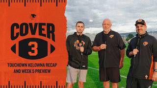 Cover 3: Touchdown Kelowna Recap & Week 5 Preview ft. Chris Wiggins, Matt Baker & Giulio Caravatta