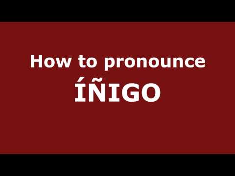 How to Pronounce ÍÑIGO in Spanish - PronounceNames.com