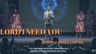 LORD I NEED YOU By apostle grace lubega 🤲