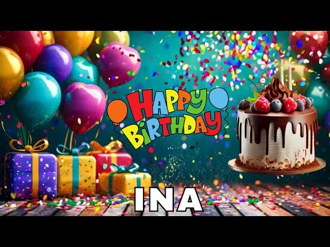 Happy Birthday Ina, Birthday Wishes, Birthday Song, hbd