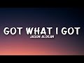 Jason Aldean - Got What I Got (Lyrics)