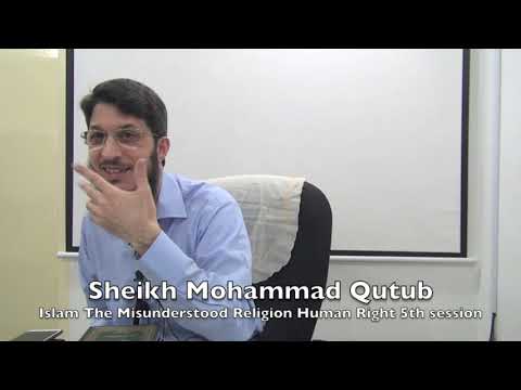 20190425 Sheikh Mohammad Qutub : Islam The Misunderstood Religion Human Right 5th session