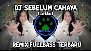 Download lagu DJ SEBELUM CAHAYA (LETTO) - REMIX FULLBASS TERBARU mp3