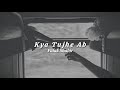 Kya Tujhe Ab Yeh Dil Bataye Slowed Reverb