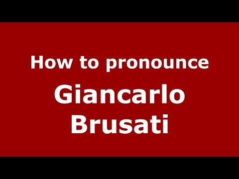 How to pronounce Giancarlo Brusati (Italian/Italy)  - PronounceNames.com