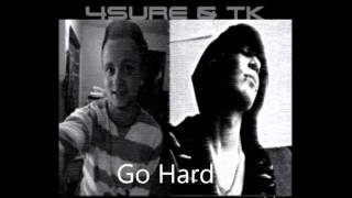 4Sure & TK - Go Hard
