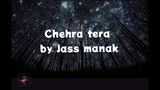 chehra tera by jass manak (lyrics)