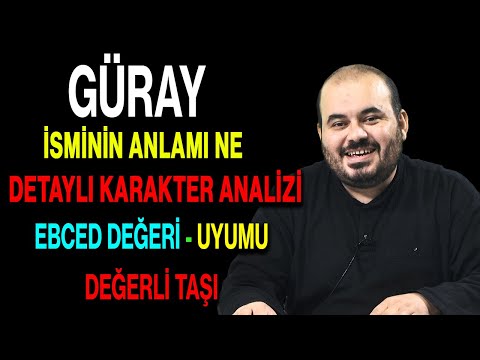 Güray isminin anlamı nedir ismin esması Detaylı isim karakter analizi ebced değeri uyumu