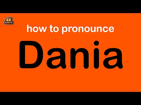 how to pronounce Dania correctly