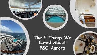 5 Things We Loved About P&O Aurora