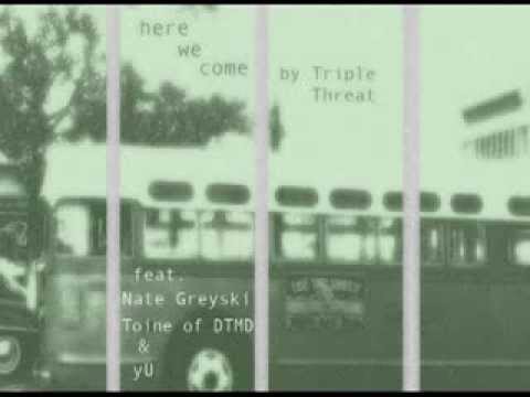Triple Threat feat. Nate Greyski, Toine Of DTMD & yU - Here We Come