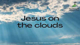 Jesus on the clouds. Mark 13:24-31