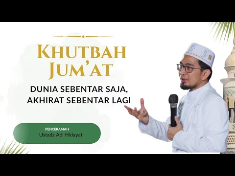 Tinggal di Dunia Sebentar Saja, Akhirat Sebentar Lagi - Ustadz Adi hidayat