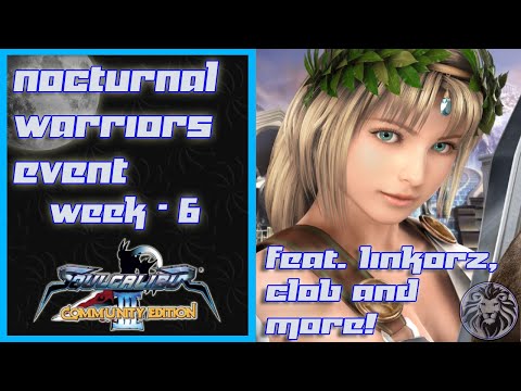Soulcalibur III:CE - NWE: Week 6 (Linkorz, CLOB & more!)