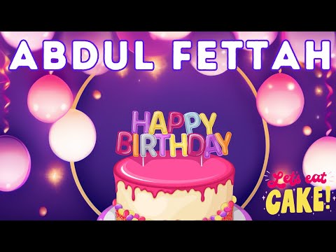 Happy Birthday abdul Fettah, Birthday of Fettah, Best Birthday Wishes
