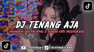 Download lagu DJ TENANG AJA MUNGKIN DIA BUKAN MILIKMU X KANAN KIRI MUSKURANE VIRAL TIKTOK mp3