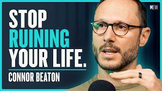 How to Stop Wasting Your Life - Connor Beaton