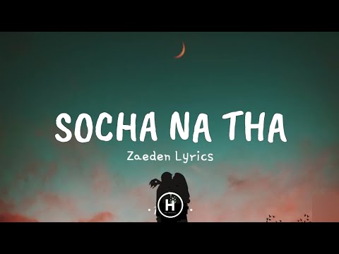 Socha Na Tha (Lyrics) - Zaeden