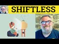 Shiftless Meaning Shiftless Definition Shiftless Examples Shiftless Defined Shiftless