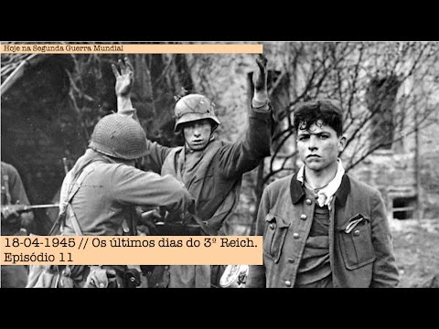 18-04-1945 - The Last Days of the Third Reich - Episode 11