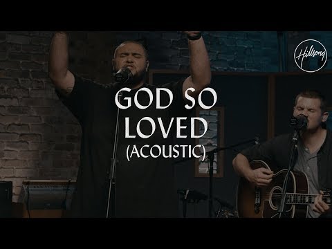 God So Loved (Acoustic) - Hillsong Worship