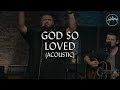 God So Loved (Acoustic) - Hillsong Worship