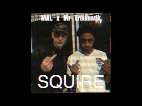 MAL x Mr Traumatik - Squire (Audio)