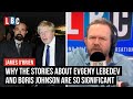 Why the stories about Evgeny Lebedev and Boris Johnson are so significant | James O'Brien