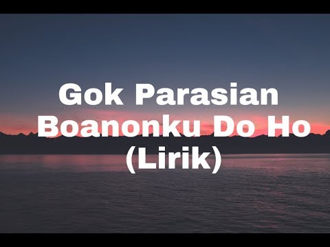 GOK PARASIAN - BOANOKKU DO HO [LIRIK]