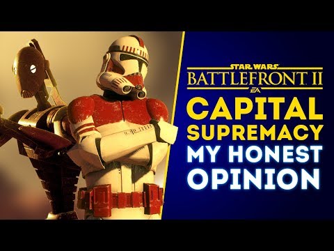 My Honest Opinion About Capital Supremacy Mode, Is it Any Good? - Star Wars Battlefront 2