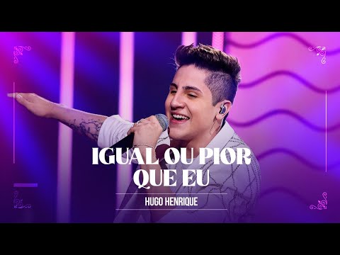 Igual ou Pior Que Eu  - Hugo Henrique I DVD VÃO FALAR QUE FOI SORTE