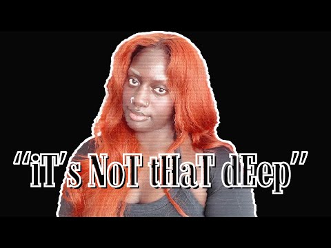 "iT's NoT tHaT dEeP"