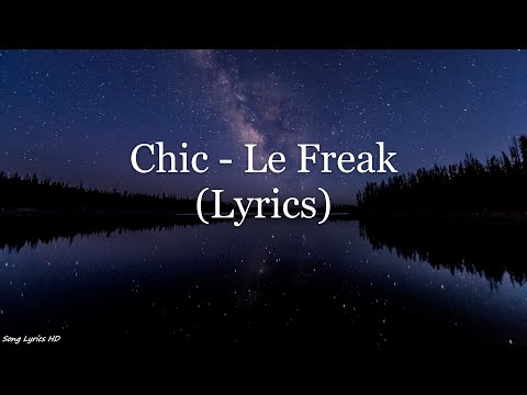 CHIC - Le Freak (Lyrics HD)