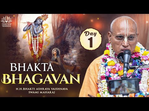 Bhakta Bhagavan (Day - 1) || H.H.Bhakti Ashraya Vaishnava Swami Maharaj || 01.11. 2025