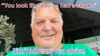 “You look like you’ve had a stroke!” - Why I should listen to my own advice
