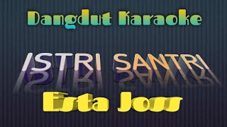 Download lagu Istri Santri Esta Joss Karaoke Tanpa Vokal @DEDIROSADI mp3
