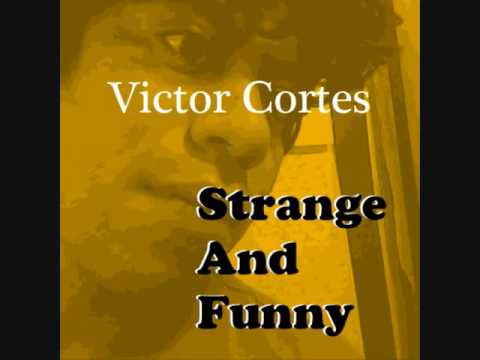 Strange And Funny   Victor Cortés