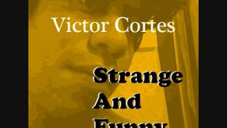 Strange And Funny   Victor Cortés