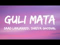 Saad Lamjarred Shreya Ghoshal Guli Mata Lyrics