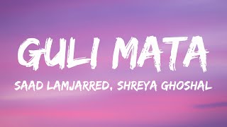 Saad Lamjarred, Shreya Ghoshal - Guli Mata (Lyrics)