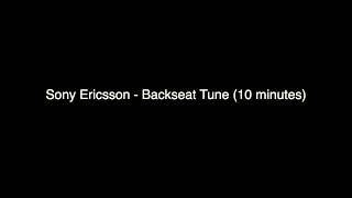 Download lagu Sony Ericsson - Backseat Tune (10 minutes) mp3