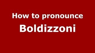 How to pronounce Boldizzoni