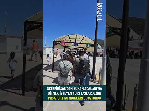 Seferihisar’dan Yunan Adaları’na gitmek isteyen vatandaşlar, uzun pasaport kuyrukları oluşturdu