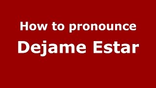 How to pronounce Dejame Estar