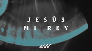 Jesús Mi Rey | Nuestra Fortaleza