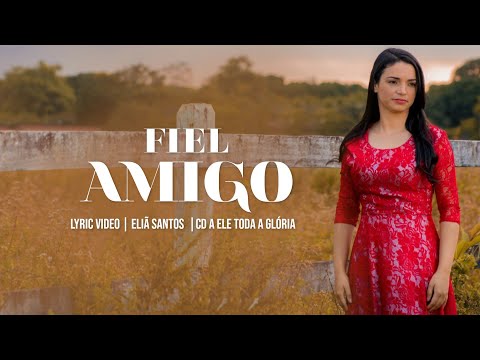 Eliã Santos | FIEL AMIGO (Lyric Video) Álbum A ELE TODA A GLÓRIA