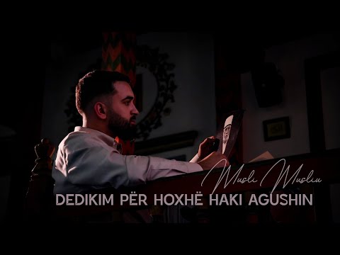 Musli Musliu - Dedikim për hoxhë Haki Agushin