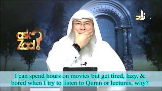 Able to spend hours on Movies but get tired, bored, lazy to read Quran, watch lectures Assimalhakeem