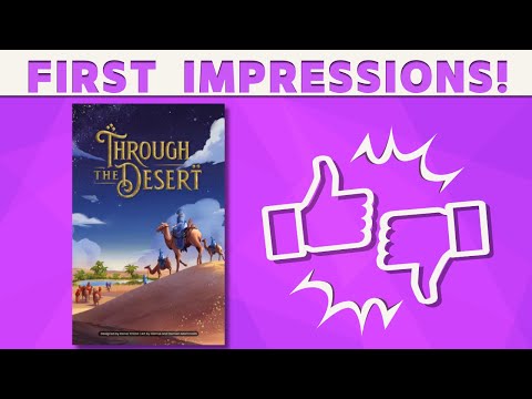 Through the Desert - First Impressions REVIEW!
