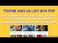 Get Videos from YouTube Channel using Data API v3 and PHP Get Videos from YouTube Channel using Data API v3 and PHP